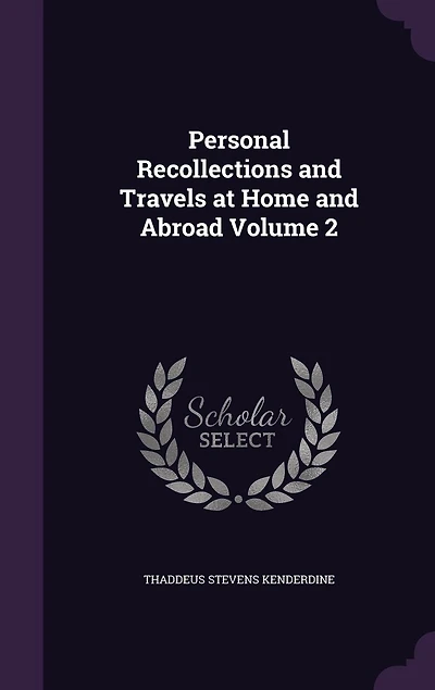 Personal Recollections and Travels at Home Abroad, Vol. 2 (Classic Reprint)