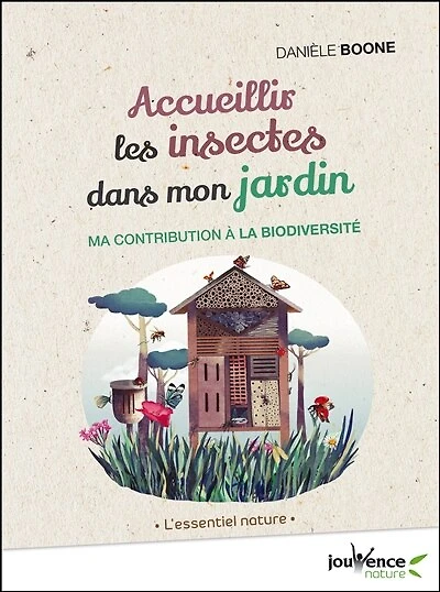 Accueillir les insectes dans mon jardin: ma contribution à la biodiversité