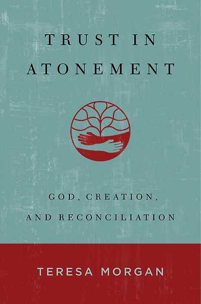 Trust Atonement: God, Creation, and Reconciliation