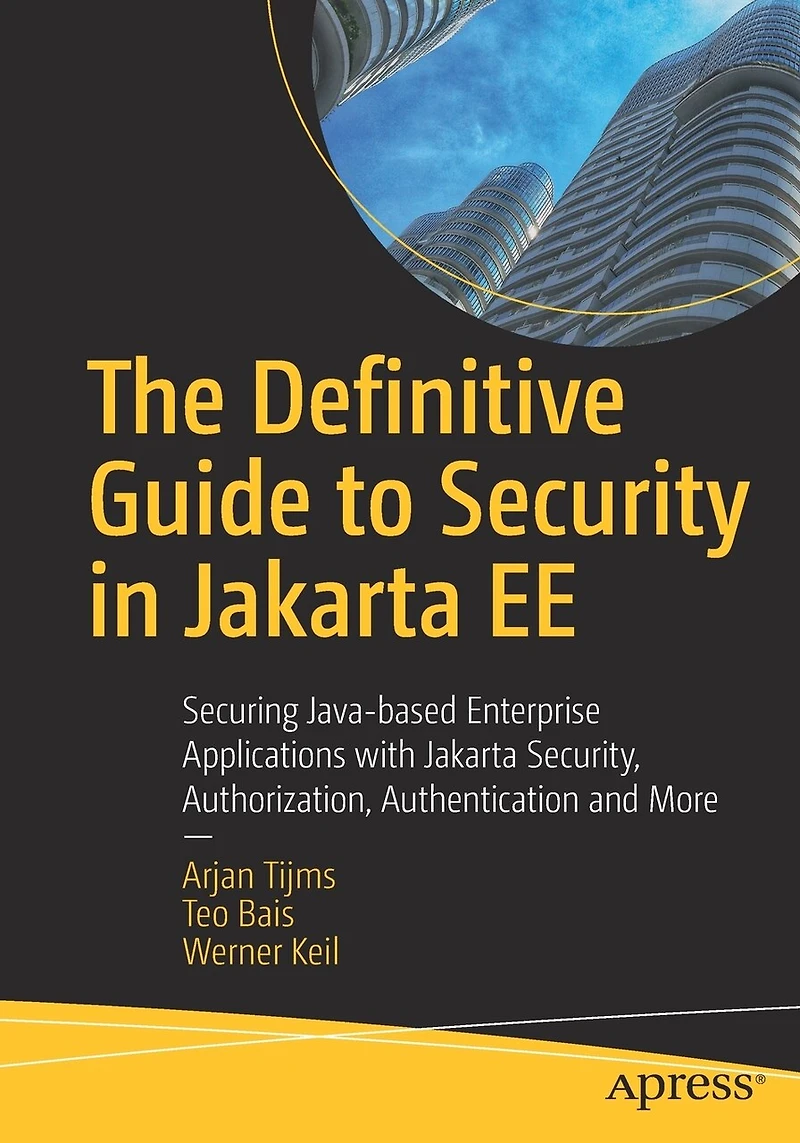 The Definitive Guide to Security Jakarta EE: Securing Java-based Enterprise Applications with Security, Authorization, Authentication and More