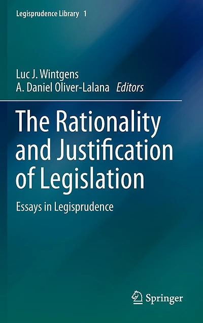 The Rationality and Justification of Legislation: Essays Legisprudence