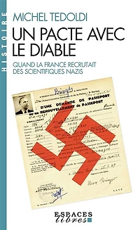 Un pacte avec le diable : quand la France recrutait des scientifiques nazis: quand la France recrutait des scientifiques nazis