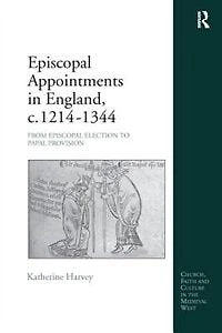 Episcopal Appointments England, C. 1214-1344: From Election To Papal Provision