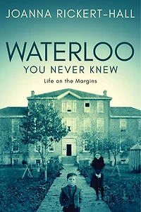 Waterloo You Never Knew: Life On The Margins