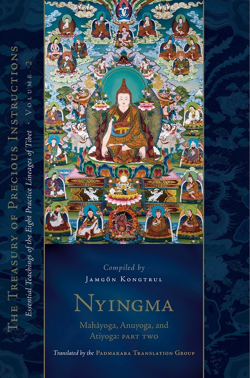 Nyingma: Mahayoga, Anuyoga, and Atiyoga, Part Two: Essential Teachings of the Eight Practice Lineages Tibet, Volume 2 (The Treasury Precious Instructions)