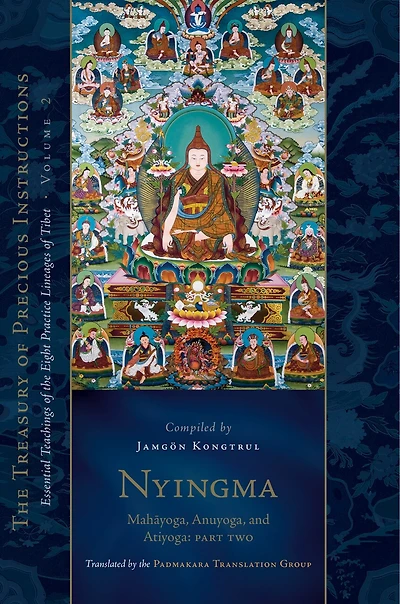 Nyingma: Mahayoga, Anuyoga, and Atiyoga, Part Two: Essential Teachings of the Eight Practice Lineages Tibet, Volume 2 (The Treasury Precious Instructions)