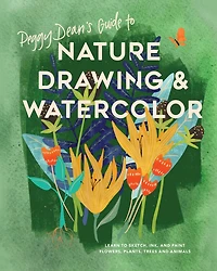 Peggy Dean's Guide to Nature Drawing and Watercolor: Learn Sketch, Ink, Paint Flowers, Plants, Trees, Animals