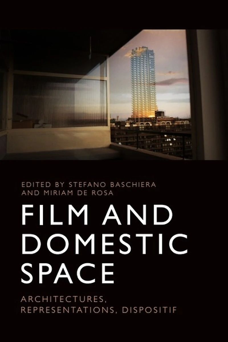 Film And Domestic Space: Architectures, Representations, Dispositif