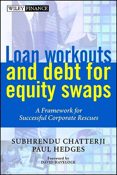 Loan Workouts and Debt for Equity Swaps: A Framework for Successful Corporate Rescues