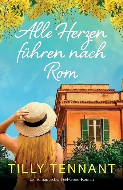 Alle Herzen führen nach Rom: Ein romantischer Feel-Good-Roman