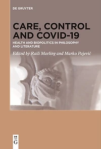 Care, Control and COVID-19: Health Biopolitics Philosophy Literature