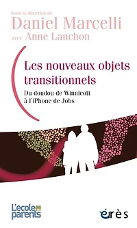Les nouveaux objets transitionnels: du doudou de Winnicott à l'iPhone Jobs