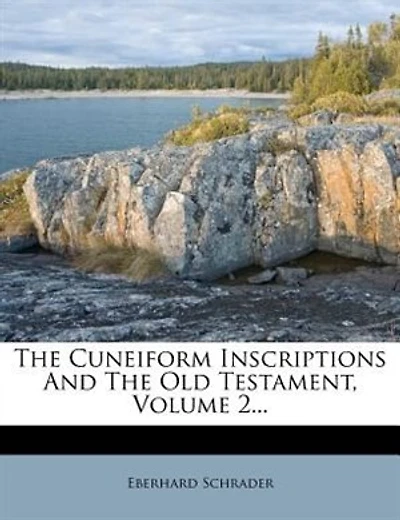 The Cuneiform Inscriptions And The Old Testament, Volume 2...