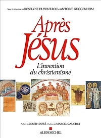 APRES JESUS-L'INVENTION du CHRISTIANISME: l'invention christianisme