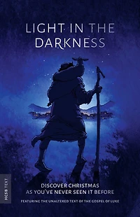 Light in the Darkness: The Christmas story from Luke 1-2 (HCSB)