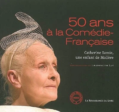 50 ans à la Comédie-Française: Catherine Samie, une enfant de Molière