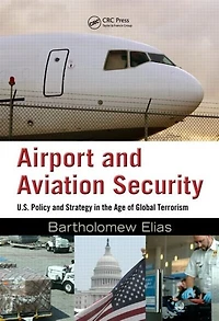Airport and Aviation Security: U.S. Policy Strategy the Age of Global Terrorism