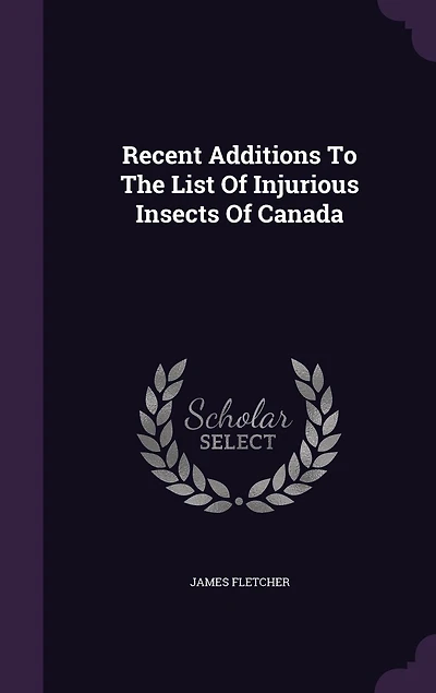Recent Additions To The List Of Injurious Insects Canada