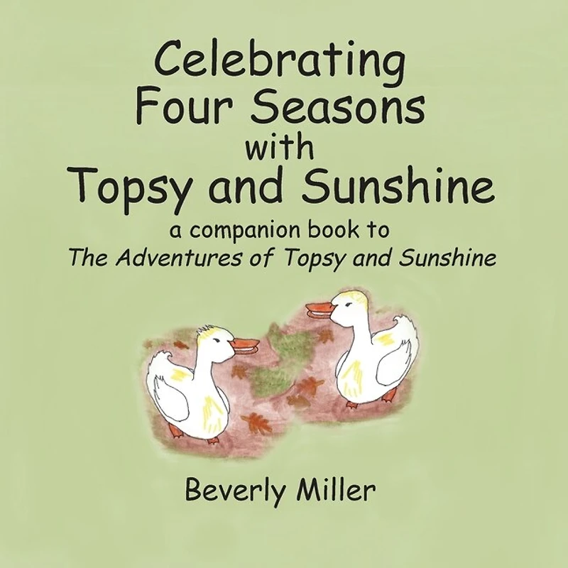 Celebrating Four Seasons With Topsy and Sunshine: a companion book to The Adventures of Topsy and Sunshine