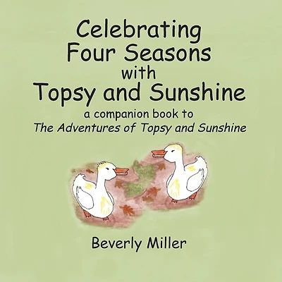 Celebrating Four Seasons With Topsy and Sunshine: a companion book to The Adventures of Topsy and Sunshine
