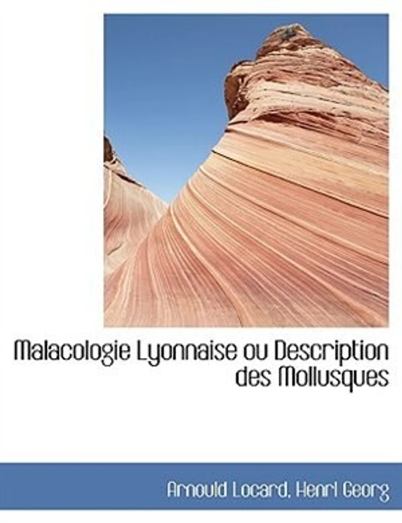 Malacologie Lyonnaise ou Description des Mollusques