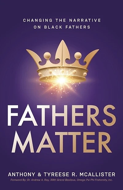 Fathers Matter: Changing The Narrative On Black Fathers