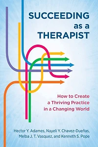 Succeeding as a Therapist: How to Create Thriving Practice Changing World