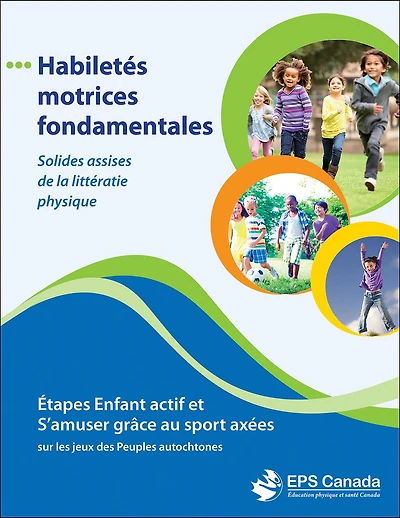 Habiletés motrices fondamentales: Solides assises du savoir-faire physique