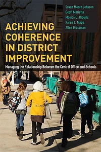Achieving Coherence District Improvement: Managing the Relationship Between Central Office and Schools