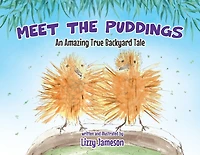 Meet the Puddings: An Amazing True Backyard Tale