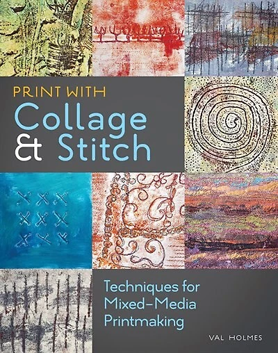 Print with Collage and Stitch: Techniques for Mixed-Media Printmaking