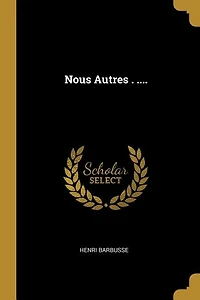 Nous Autres . ....