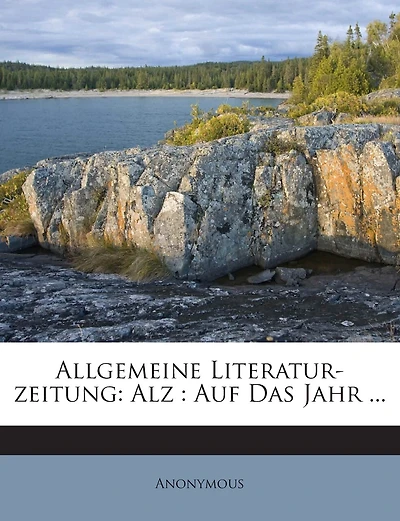 Allgemeine Literatur-zeitung: Alz: Auf Das Jahr ...