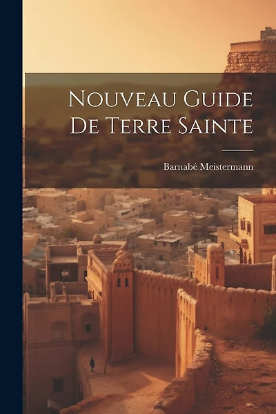 Nouveau Guide De Terre Sainte
