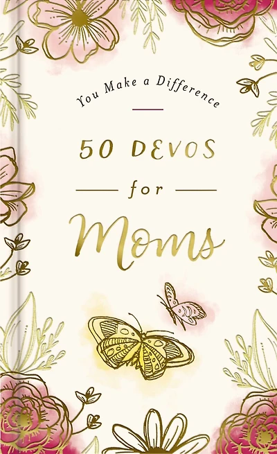 50 Devos for Moms: A 50-Day Devotional to Encourage and Uplift Mothers – The Perfect Inspirational Gift Christian Women