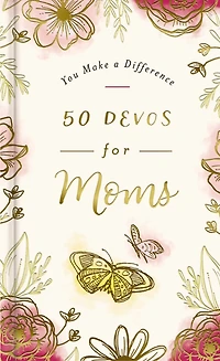 50 Devos for Moms: A 50-Day Devotional to Encourage and Uplift Mothers – The Perfect Inspirational Gift Christian Women