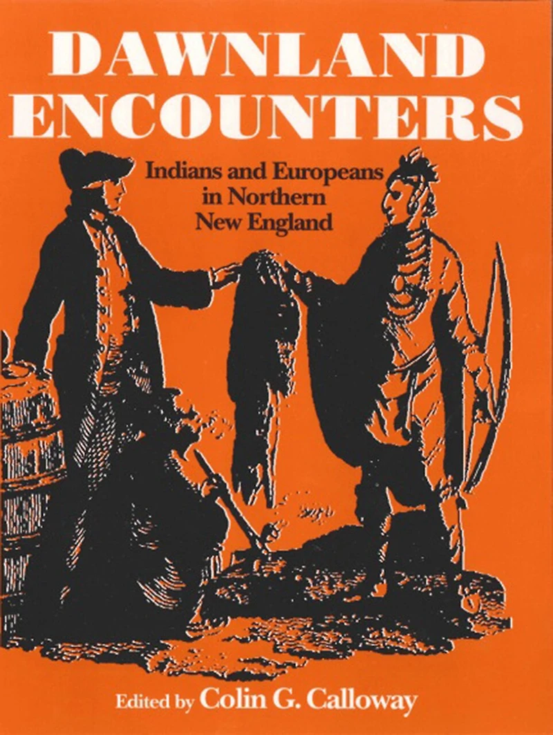 Dawnland Encounters: Indians and Europeans Northern New England