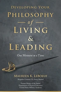 Developing Your Philosophy Of Living & Leading: One Moment At A Time