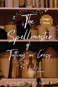 The Spellmaster of Tutting-on-Cress: A Queer Fantasy Romance
