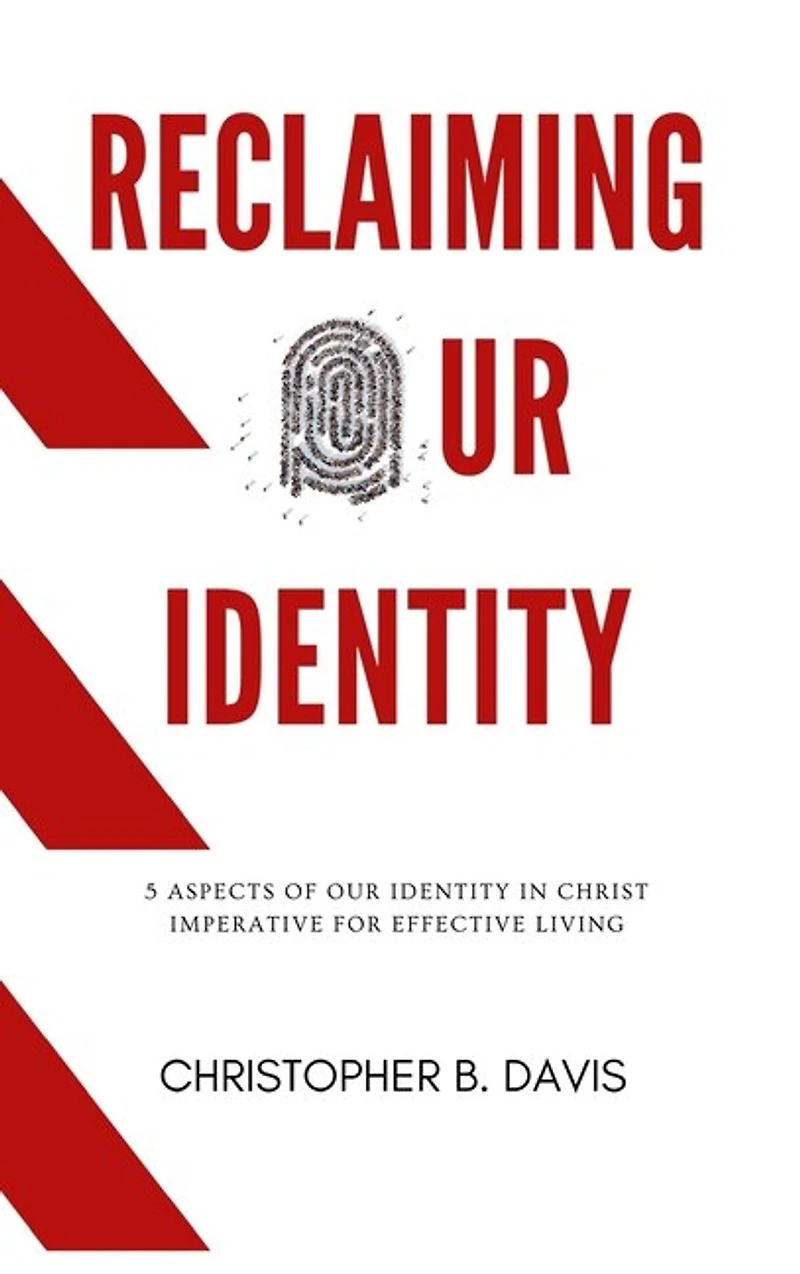 Reclaiming Our Identity: 5 Aspects Of Our Identity In Christ Imperative For Effective Living