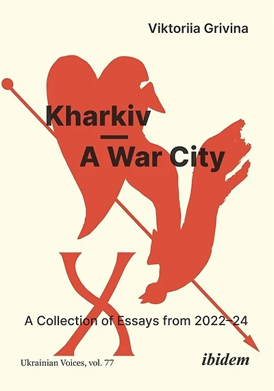 Kharkiv—A War City: A Collection of Essays from 2022–24