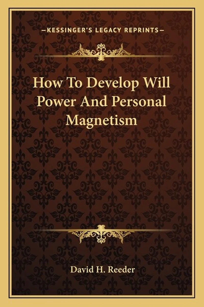 How to Develop Will Power and Personal Magnetism