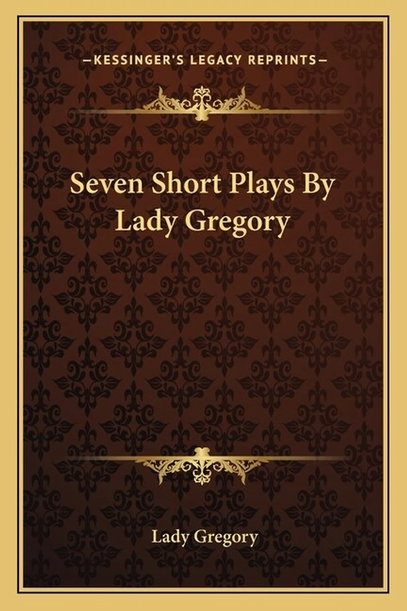 Seven Short Plays By Lady Gregory