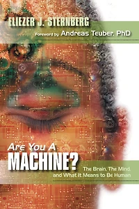 Are You a Machine?: the Brain, Mind, And What It Means to Be Human