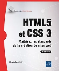 HTML 5 et CSS 3: maîtrisez les standards de la création sites web