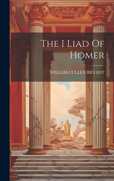 The I Liad Of Homer