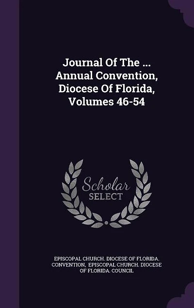 Journal Of The ... Annual Convention, Diocese Of Florida, Volumes 46-54