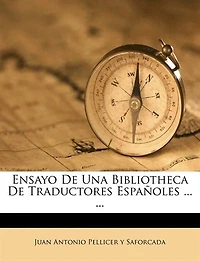Ensayo De Una Bibliotheca Traductores Españoles ...