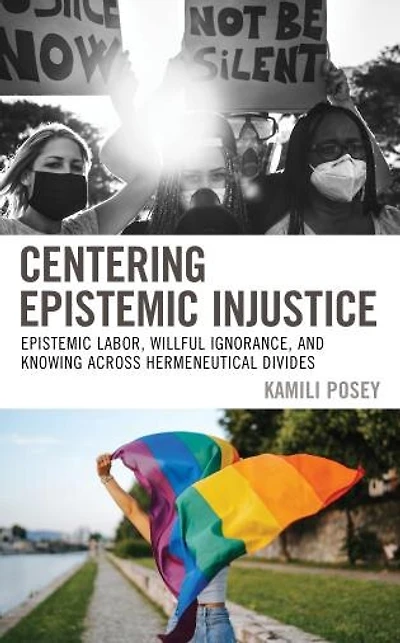 Centering Epistemic Injustice: Labor, Willful Ignorance, and Knowing Across Hermeneutical Divides