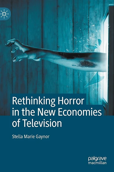 Rethinking Horror the New Economies of Television